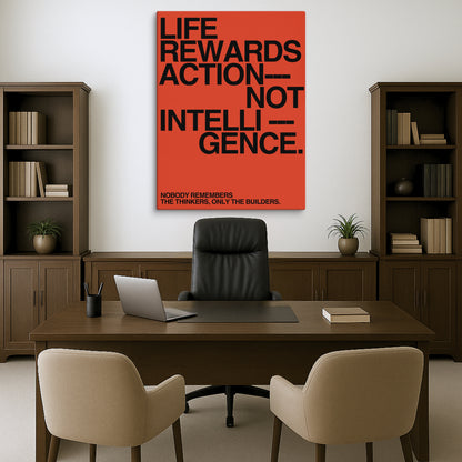 Life Rewards Action Not Intelligence