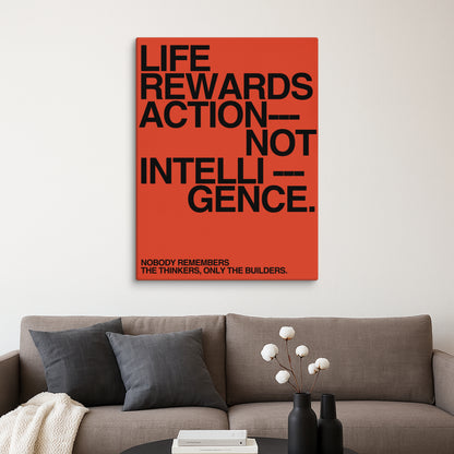 Life Rewards Action Not Intelligence