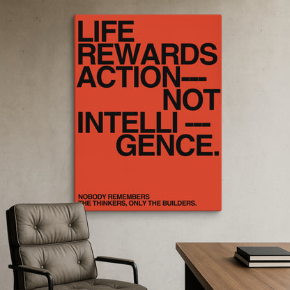 Life Rewards Action Not Intelligence