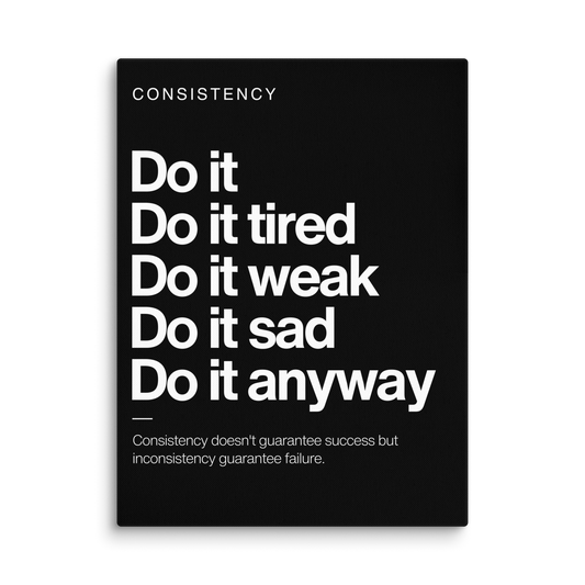 Consistency — Do It Anyway